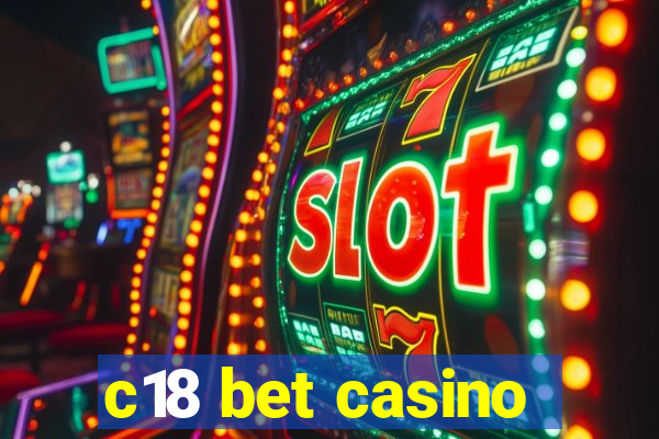 c18 bet casino